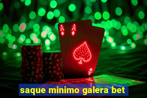 saque minimo galera bet